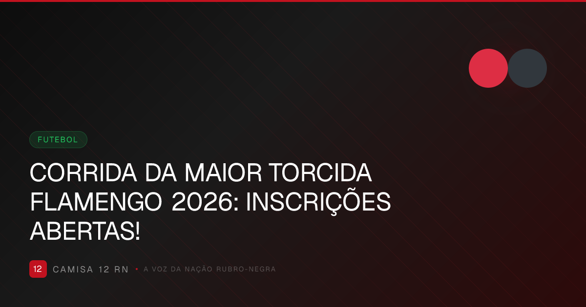 CORRIDA DA MAIOR TORCIDA FLAMENGO 2026: INSCRIÇÕES ABERTAS!