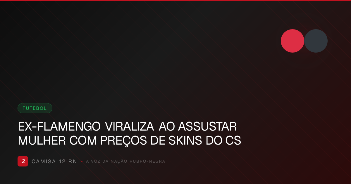 EX-FLAMENGO VIRALIZA AO ASSUSTAR MULHER COM PREÇOS DE SKINS DO CS